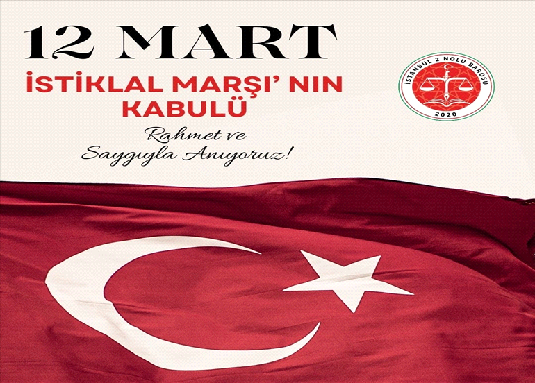 İSTİKLAL MARŞI’NIN KABÜLÜNÜN YIL DÖNÜMÜ KUTLU OLSUN